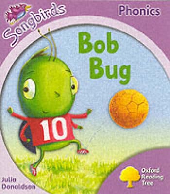 Julia Donaldson: Oxford Reading Tree: Stage 1+: Songbirds: Bob Bug [2006] paperback