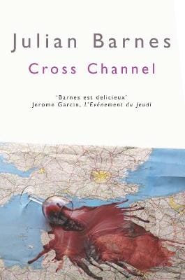 Julian Barnes: Cross Channel [2005] paperback