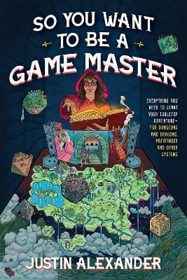 Justin Alexander: So You Want To Be A Game Master [2023] paperback