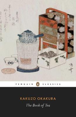 Kakuzo Okakura: The Book Of Tea [2010]