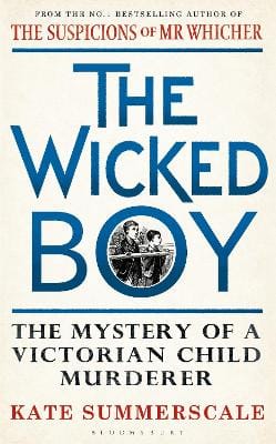 Kate Summerscale: The Wicked Boy [2016] hardback
