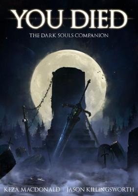 Keza Macdonald: You Died: The Dark Souls Companion [2017]