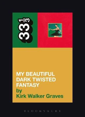 Kirk Walker (Writer, USA) Graves: Kanye West's My Beautiful Dark Twisted Fantasy [2014] paperback