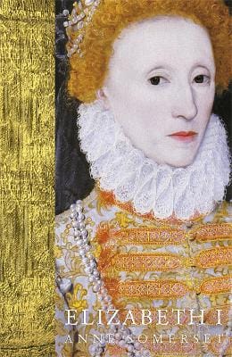 Lady Anne Somerset: Elizabeth I [2011] paperback