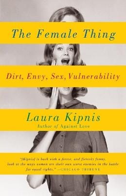Laura Kipnis: The Female Thing [2007] paperback