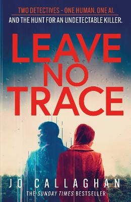 Leave No Trace: The new thriller from the author of the Theakstons Crime Novel of the Year, In the Blink of an Eye