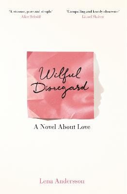 Lena Andersson: Wilful Disregard [2016] paperback