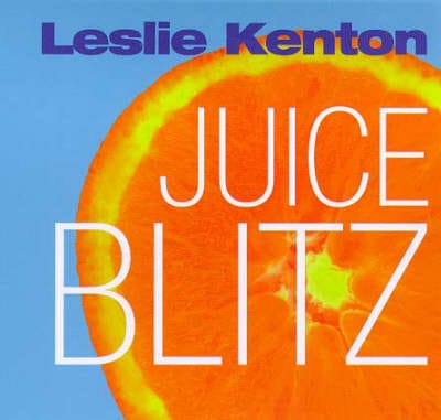 Leslie Kenton: Juice Blitz [2000] hardback