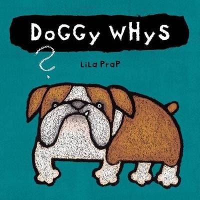 Lila Prap: Doggy Whys [2011] hardback