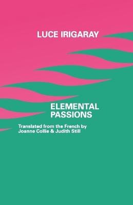 Luce Irigaray: Elemental Passions [2000] paperback