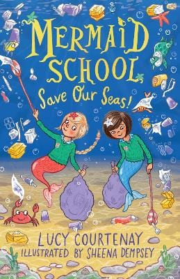 Lucy Courtenay: Mermaid School: Save Our Seas! [2021] paperback