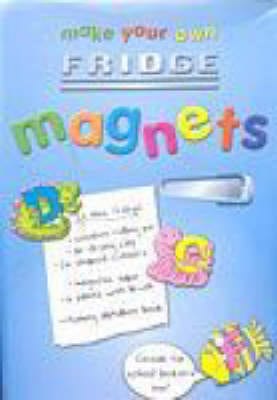 Make Your Own Fridge Magnets [2007] hardback