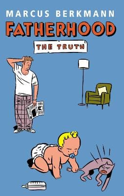 Marcus Berkmann: Fatherhood [2005] paperback