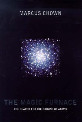 Marcus Chown: The Magic Furnace [1999] hardback