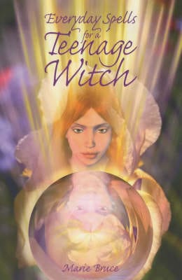 Marie Bruce: Everyday Spells for a Teenage Witch [2002] paperback