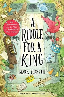 Mark Forsyth: A Riddle for a King (Times Children's Book of the Week, from the bestselling author of the Etymologicon) [2024] paperback