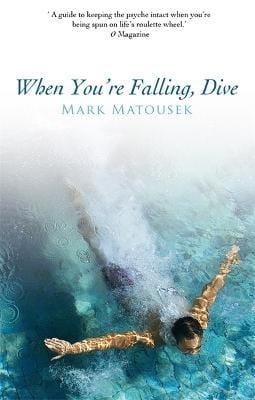 Mark Matousek: When You're Falling, Dive [2009] paperback