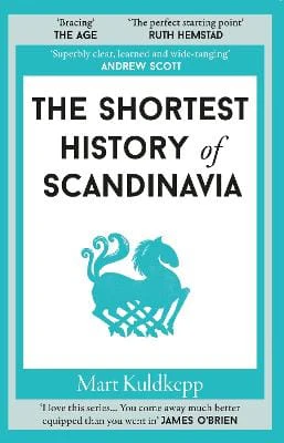 Mart Kuldkepp: The Shortest History Of Scandinavia [2026] paperback