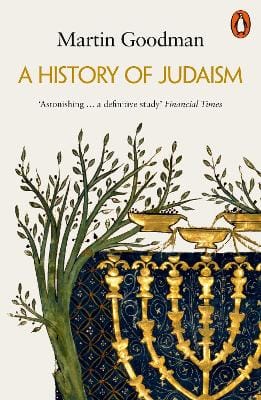 Martin Goodman: A History Of Judaism [2019] paperback
