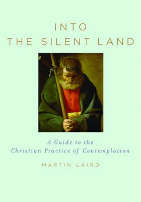 Martin Laird: Into the Silent Land [2006] hardback