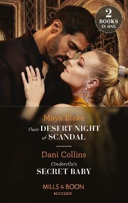 Maya Blake: Their Desert Night Of Scandal / Cinderella's Secret Baby: (Mills & Boon Modern) [2022] paperback