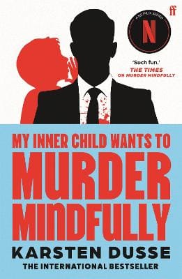 Karsten Dusse: My Inner Child Wants to Murder Mindfully [2026]