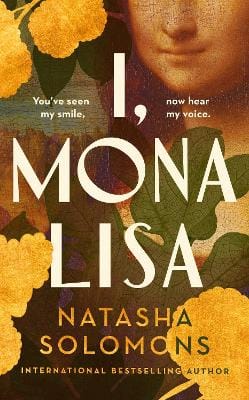 Natasha Solomons: I, Mona Lisa [2022] hardback