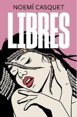 Noemi Casquet: Libres / Free [2021] trade paperback