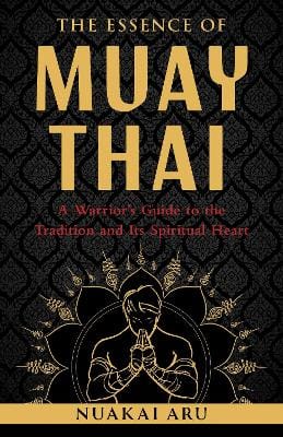 Nuakai Aru: The Essence of Muay Thai [2025] paperback