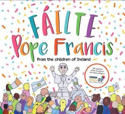 Of Ireland Children: Failte Pope Francis [2018] hardback