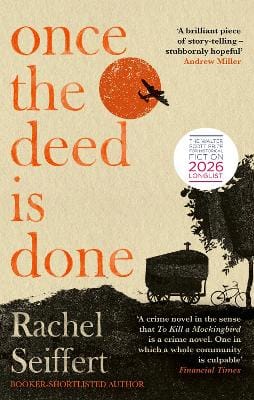Rachel Seiffert: Once the Deed Is Done [2026]