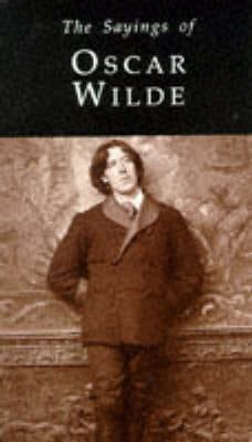 Oscar Wilde: The Sayings of Oscar Wilde [1997] paperback