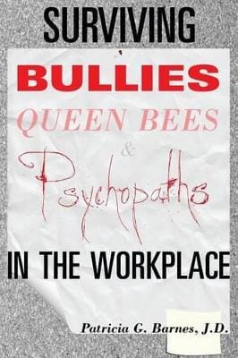 Patricia G Barnes J D: Surviving Bullies, Queen Bees & Psychopaths in the Workplace [2013] paperback