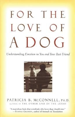Patricia, Ph.D. McConnell: For the Love of a Dog [2007] paperback
