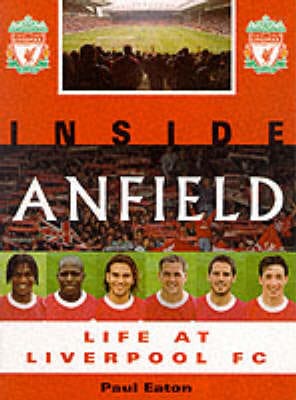 Paul Eaton: Inside Anfield [1999] paperback