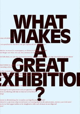 Paula Marincola: What Makes a Great Exhibition? [2007]