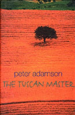 Peter Adamson: The Tuscan Master [2000] hardback
