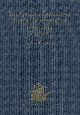 Peter Riviere: The Guiana Travels of Robert Schomburgk Volume II The Boundary Survey, 1840-1844 [2007] hardback