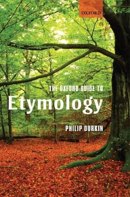 Philip (Oxford University Press) Durkin: The Oxford Guide to Etymology [2009] hardback