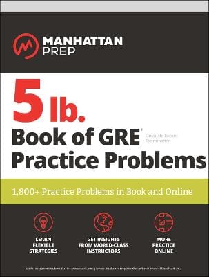 Prep Manhattan: 5 lb. Book of GRE Practice Problems Problems on All Subjects, Includes 1,800 Test Questions and Drills, Online Study Guide and Lessons from Inte