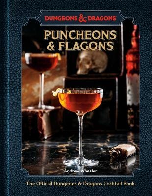Puncheons and Flagons: The Official Dungeons & Dragons Cocktail Book: [A Cocktail and Mocktail Recipe Book]