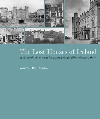 Randal Macdonnell: The Lost Houses of Ireland [2002] hardback
