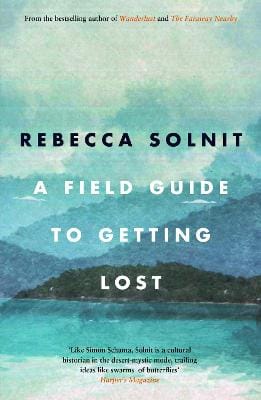 Rebecca Solnit: A Field Guide To Getting Lost [2006] paperback