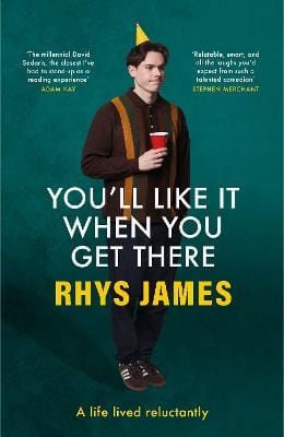Rhys James: You'll Like It When You Get There [2025] hardback