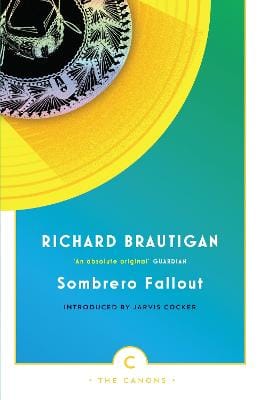 Richard Brautigan: Sombrero Fallout [2012]