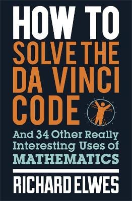Richard Elwes: How to Solve the Da Vinci Code [2012] paperback