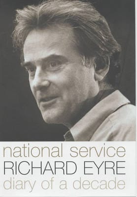 Richard Eyre: National Service [2003] hardback