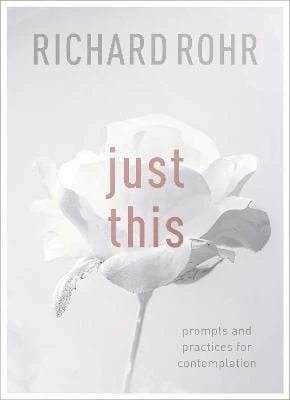 Richard Rohr: Just This [2018] paperback