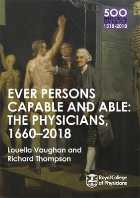 Richard Thompson: The Physicians 1660-2018: Ever Persons Capable and Able [2017] paperback