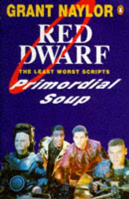 Rob Grant: Primordial Soup: Red Dwarf Scripts [1993] paperback